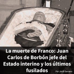 2. Juan Carlos de Borbón jefe del Estado interino y los últimos fusilados por Franco. - Memoria del futuro
